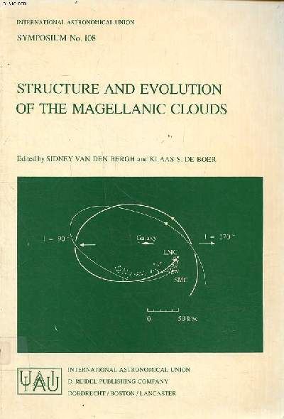 Structure and evolution of the magellanic clouds Symposium N108 held in Ybingen, West Germany, 5-8 september, 1983 Sommaire: Magellanic cloud clusters; Stellar population; Dynamics; Interstellar matter...