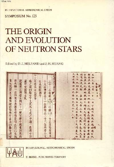 The origin and evolution of neutron stars proceedings of the 125th symposium of the international astronomical union held in Nanjing, China, may 26-30 1986 Sommaire:Rotation, powered pulsars; Accretion powerd pulsars; neutron star formation in theoretical
