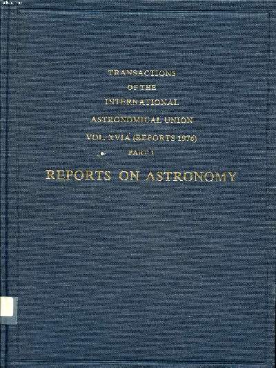 Transactions of the international astronomical union Vol. XVIA - Part 1 Reports on astronomy