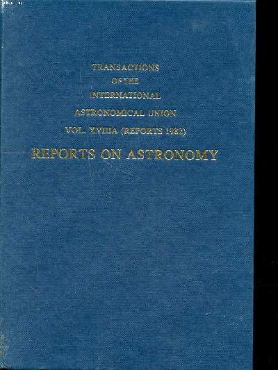 Transactions of the international astronomical union Vol.XVIIIA Reports on astronomy