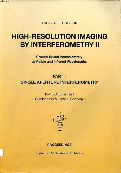 High-resolution imaging by interferometry II Ground based interferometry at visible and infrared wavelenghts Part I Single aperture interferometry Part II Multiple aperture interferometry 2 volumes