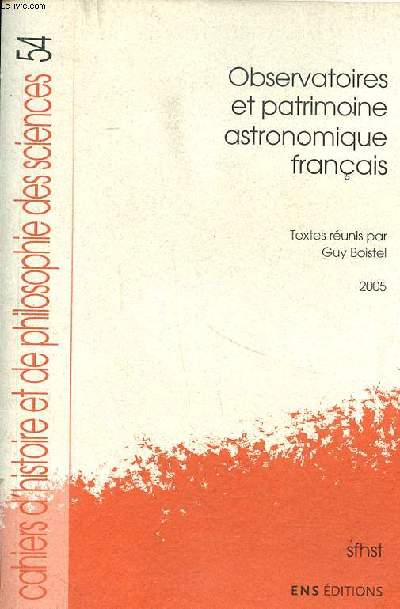 Observatoires et patrimoine astronomique franais Collection Cahiers d'histoire et de philosophie des sciences N54