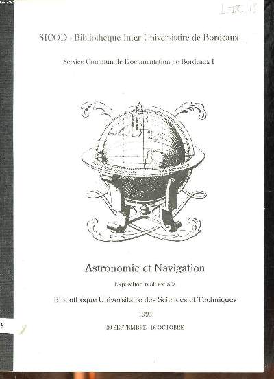 Astronomie et navigation Exposition ralise  la Bibliothque universitaire des sciences et techniques 20 septembre - 16 octobre 1993