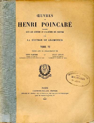 Oeuvres de Henri Poincar punlies sous les auspices de l'acadmie des sciences par la section de gomtrie Tome VI