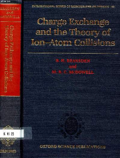 Charge exchange and the theory of ion-atom collisions International series of monographs on physics Volume 82 Sommaire: Elastic scattering of ions by atoms; Inelastic ion-atom collisions - coupled channel models; Charge exchange at very low energies - The
