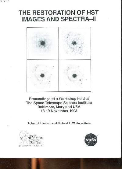 The restoration of HST images and spectra-II proceedings of a workshop held at the space telescope science institute Baltimore, Maryland, USA 18-19 novembre 1993