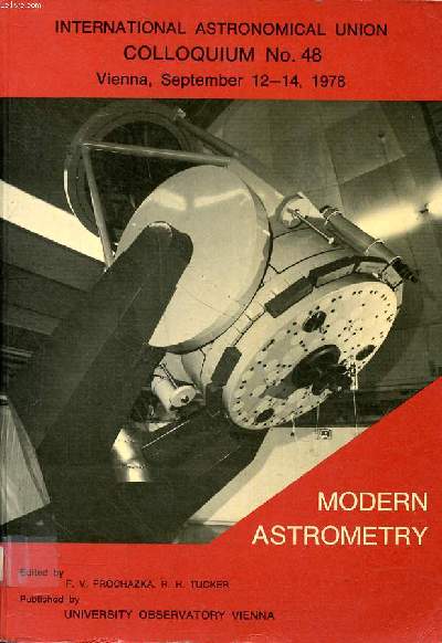 International astronomical union colloquium N48 Vienna, september 12-14, 1978 Modern astrometry