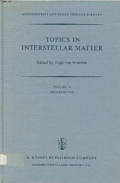 Topics in interstellar matter Volume 70 Astrophysics and space science library Sommaire: The hot interstellar gas phase; Interaction of stars and interstellar medium; Interstellar molecules and dust...