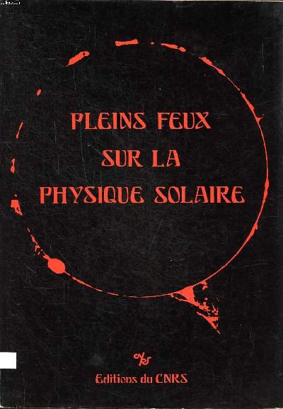 Pleins feux sur la physique solaire Colloque international du CNRS 8-10 mars 1978 Toulouse