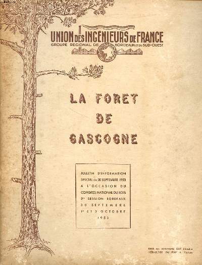La fort de Gascogne Bulletin d'information spcial du 30 septembre 1953  l'occasion du congrs national du bois 3me session Bordeaux 30 sept. 1er et 2 octobre 1953