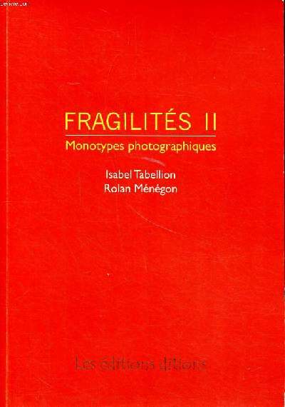 Fragilits II Monotypes photographiques