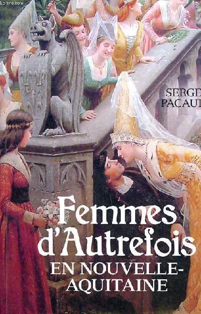 Femmes d'autrefois en Nouvelle-Aquitaine Sommaire: Les Saintes en Aquitaine; Lampagie de Vasconie, 685-733; Gisle de Barn 1040-1087; Constance de Moncade 1245-1310 ...