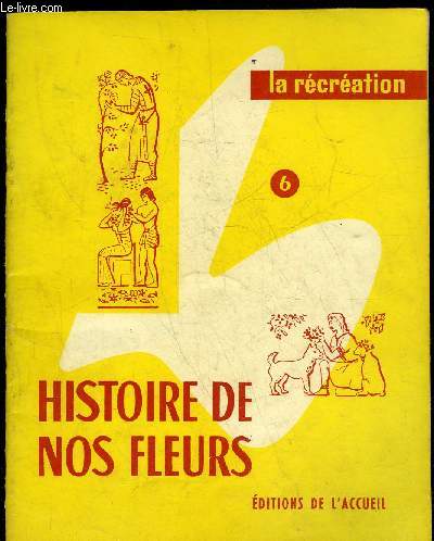 LA RECREATION - 6 - HISTOIRE DE NOS FLEURS