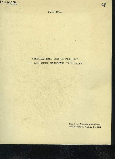 OBSERVATIONS SUR LE PHLOEME DE QUELQUES FILICINEES TROPICALES - EXTRAIT DE NATURALIA MONSPELIENSIA SERIE BOTANIQUE FASCICULE 20 1969 .