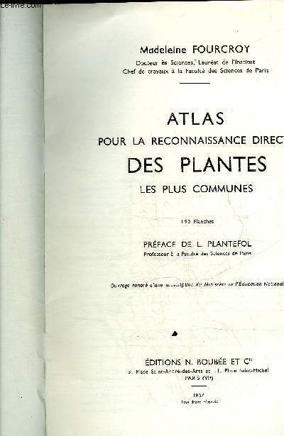ATLAS POUR LA RECONNAISSANCE DIRECTE DES PLANTES LES PLUS COMMUNES .