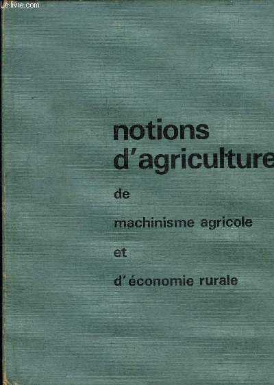 NOTIONS D'AGRICULTURE DE MACHINISME AGRICOLE ET D'ECONOMIE RURALE