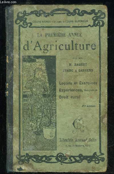 LA PREMIERE ANNEE D'AGRICULTURE - LECONS ET EXERCICES, EXPERIENCES, EXCURSIONS, DROIT RURAL
