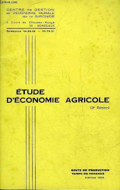ETUDE D'ECONOMIE AGRICOLE - 3E EDITION - COUTS DE PRODUCTION TEMPS DE TRAVAUX EXERCICE 1966 .
