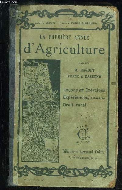 LA PREMIERE ANNEE D'AGRICULTURE - LECONS ET EXERCICES, EXPERIENCES, EXCURSIONS, DROIT RURAL
