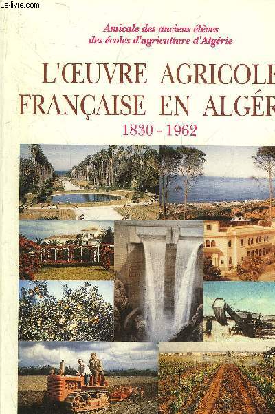 L'OEUVRE AGRICOLE FRANCAISE EN ALGERIE (1830-1962)