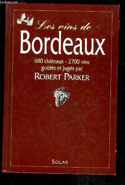 LES VINS DE BORDEAUX GOUTES ET JUGES PAR ROBERT M. PARKER