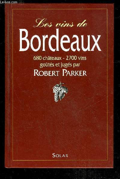 LES VINS DE BORDEAUX GOUTES ET JUGES PAR ROBERT M. PARKER