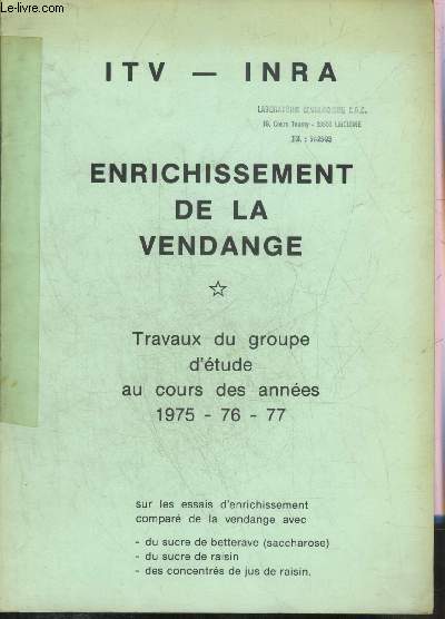 ENRICHISSEMENT DE LA VENDANGE - ITVA INRA - TRAVAUX DU GROUPE D'ETUDE AU COURS DES ANNEES 1975-76-77 .