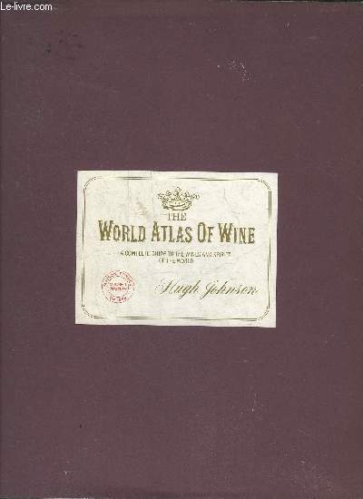 THE WORLD ATLAS OF WINE A COMPLETE GUIDE TO THE WINES AND SPIRITS OF THE WORLD