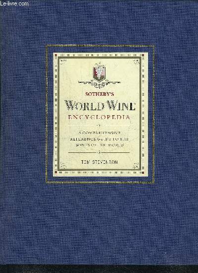 SOTHEBY'S WORLD WINE ENCYCLOPEDIA - A COMPREHENSIVE REFERENCE GUIDE TO THE WINES OF THE WORLD .