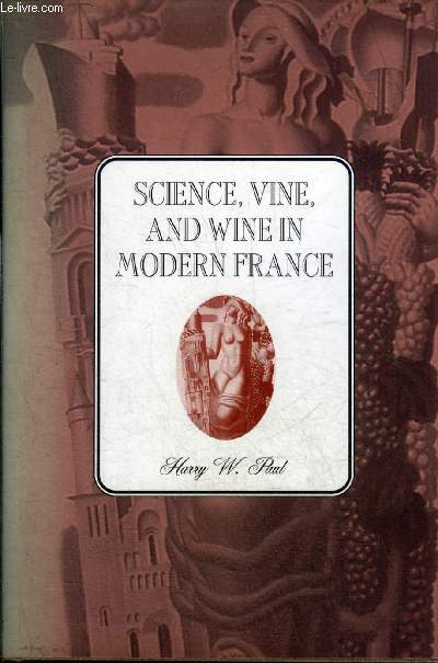 SCIENCE VINE AND WINE IN MODERN FRANCE.