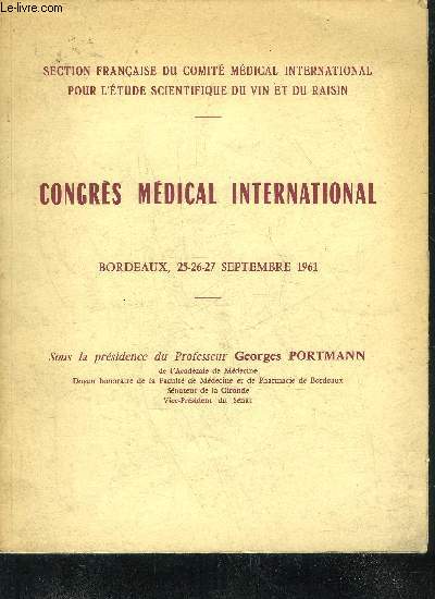 CONGRES MEDICAL INTERNATIONAL BORDEAUX 25-26-27 SEPTEMBRE 1961 - SECTION FRANCAISE DU COMITE MEDICAL INTERNATIONAL POUR L'ETUDE SCIENTIFIQUE DU VIN ET DU RAISIN.