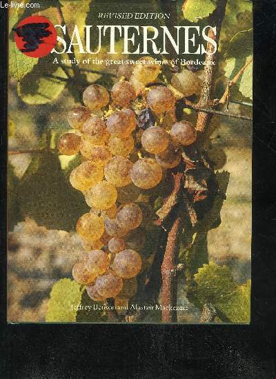 SAUTERNES A STUDY OF THE GRAT SWEET WINES OF BORDEAUX - REVISED EDITION.