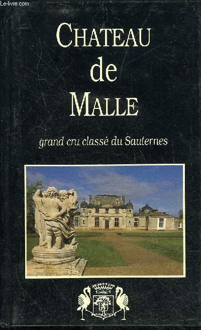 CHATEAU DE MALLE - UN GRAND CRU DU SAUTERNAIS .