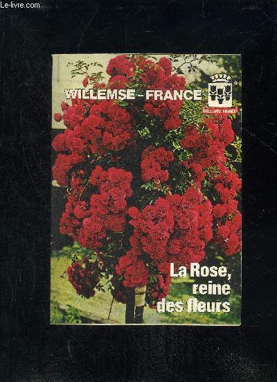 WILLEMSE FRANCE - LA ROSE REINE DES FLEURS.