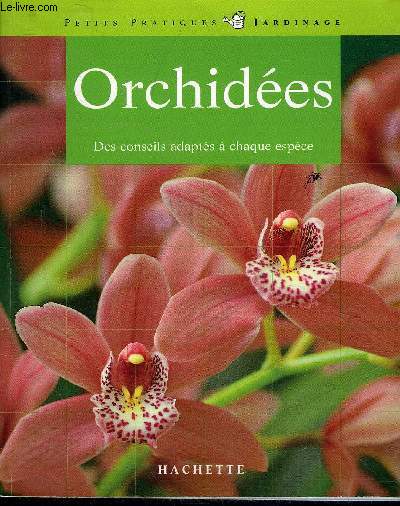 ORCHIDEES - DES VARIETES POUR L'APPARTEMENT LA VERANDA ET LA SERRE - COLLECTION PETITS PRATIQUES JARDINAGE N6.