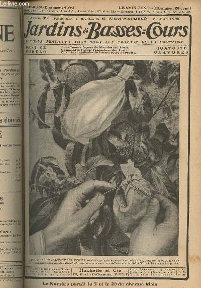 JARDINS ET BASSES-COURS N 8 1re anne - 20 juin 1908 - Deux bonnes faons de fconder les roses - Comment pratiquer l'ensachage des fruits - Qualits et aptitudes des bonnes races de poules - Echos et varits de la quinzaine - Comment est organis le po