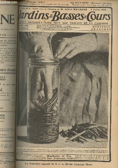 JARDINS ET BASSES-COURS N 9 1re anne - 5 juillet 1908 - Pour avoir de bons fraisiers en pots - Faites des conserves de haricots pour l'hiver - Pour composer une corbeille de roses - Comment monter et rebattre une faux - Rcolter le miel dans de bonnes c