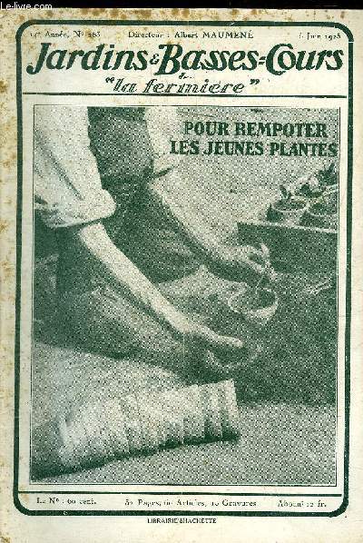 JARDINS ET BASSES-COURS N 263 14E ANNEE 5 JUIN 1925 - Soignez la mise en pots de vos plantes - la taille en vert du pcher - le lupin polyphylle plante vivace - assurez la vente de vos peaux de lapins - comment lever l'oie de toulouse etc.