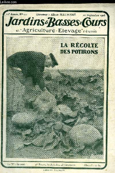 JARDINS ET BASSES-COURS N 270 14E ANNEE 20 SEPTEMBRE 1925 - Travaillez pour le march - assurez vous une ligne de pondeuses - comment reconnaitre l'age des pigeons ? - l'clairage du poulailler de ponte familial - l'pagneul breton chien de chasse ...