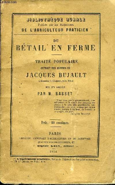 DU BETAIL EN FERME - TRAITE POPULAIRE EXTRAIT DES OEUVRES DE JACQUES BUJAULT.