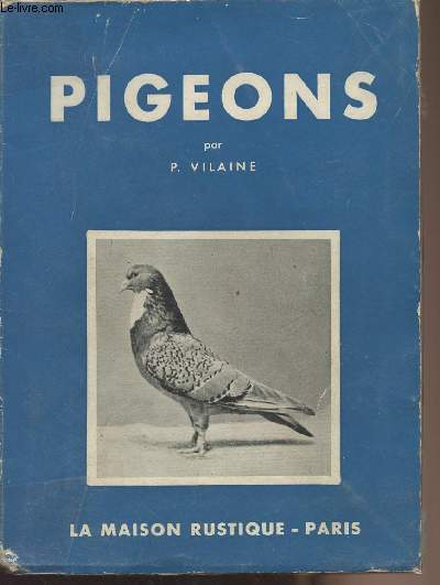 Pigeons de rapport et de fantaisie - Elevage principales races et leurs standards