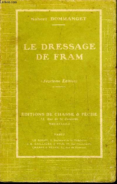 LE DRESSAGE DE FRAM - LETTRES AU PERE CLODOMIR - LE DRESSAGE DE TURC - 7E EDITION.