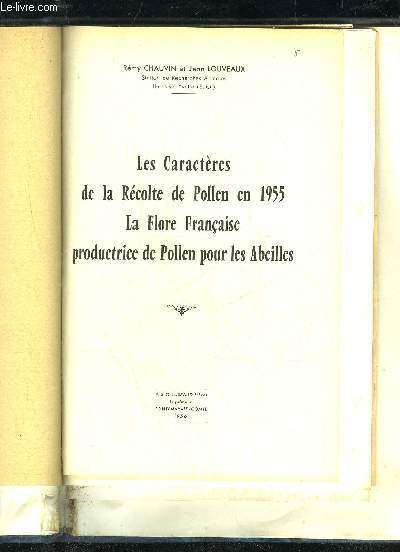 LES CARACTERES DE LA RECOLTE DE POLLEN EN 1955. LA FLORE FRANCAISE PRODUCTRICE DE POLLEN POUR LES ABEILLES