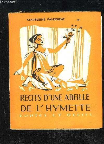 RECITS D'UNE ABEILLE DE L'HYMETTE - CONTES ET RECITS