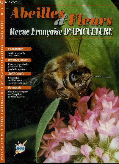 ABEILLES & FLEURS N615 MARS 2001 - Tant va la ruche au Gaucho - Nosmose prudence en sortie de l'hiver - proprits antibiotiques naturelles du miel - relation possible entre loque amricaine et OGM - apiculteurs sans frontires etc .