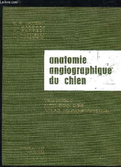 ANATOMIE ANGIOGRAPHIQUE DU CHIEN - TECHNIQUE METHODOLOGIE ATLAS ICONOGRAPHIQUE