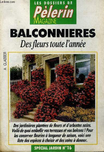 BALCONNIERES DES FLEURS TOUTE L'ANNEE - LES DOSSIERS DE PELERIN MAGAZINE - SPECIAL JARDIN N26 .