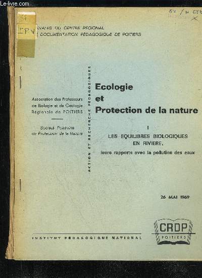 ECOLOGIE ET PROTECTION DE LA NATURE - 2 VOLUMES - LES EQUILIBRES BIOLOGIQUES EN RIVIERE, LA RESERVE NATIONALE DE LA POINTE D'ARCAY (VENDEE)