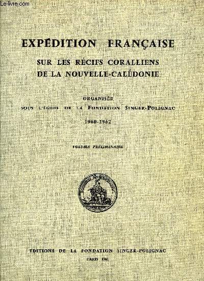 EXPEDITION FRANCAISE SUR LES RECIFS CORALLIENS DE LA NOUVELLE-CALEDONIE - VOLUME PRELIMINAIRE