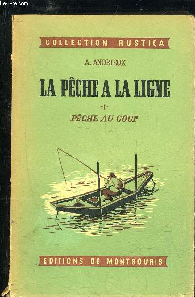 LA PECHE A LA LIGNE - VOLUME 1 - PECHE AU COUP